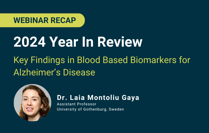 2024 Year In Review by Dr. Laia Montoliu-Gaya: Key Findings in Blood Based Biomarkers for Alzheimer’s Disease   thumbnail image